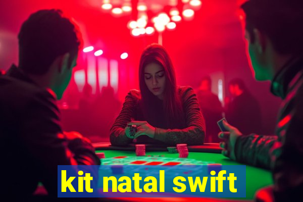 kit natal swift